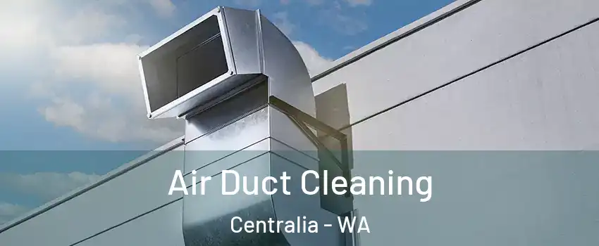 Air Duct Cleaning Centralia - WA
