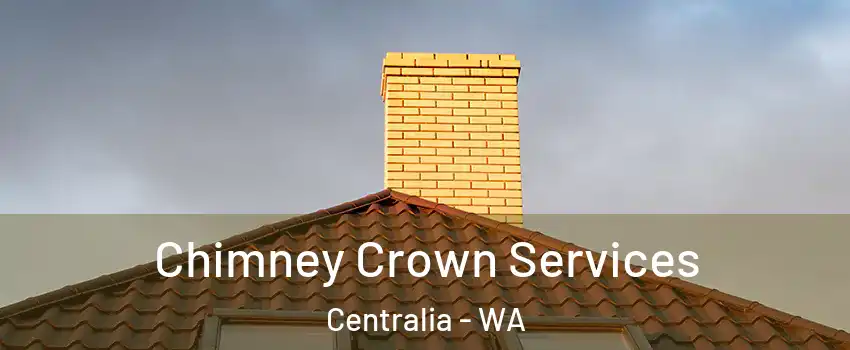 Chimney Crown Services Centralia - WA