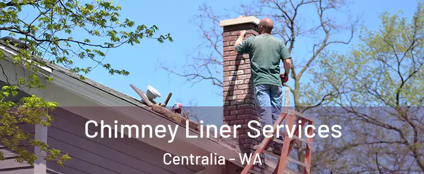  Chimney Liner Services Centralia - WA