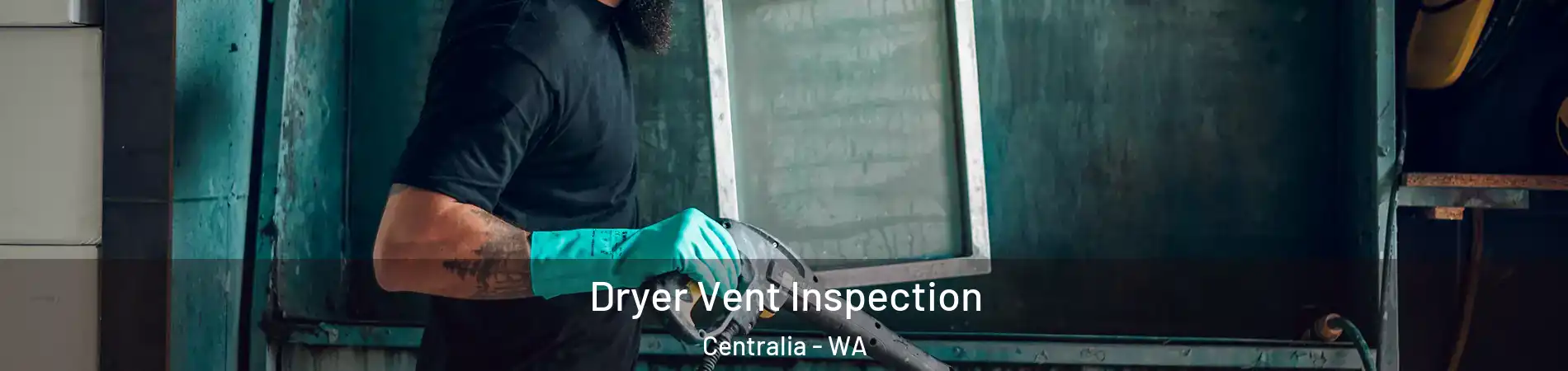 Dryer Vent Inspection Centralia - WA