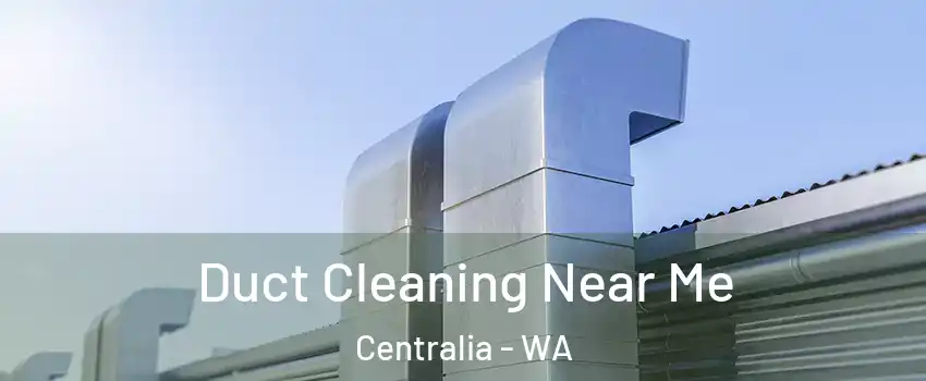 Duct Cleaning Near Me Centralia - WA