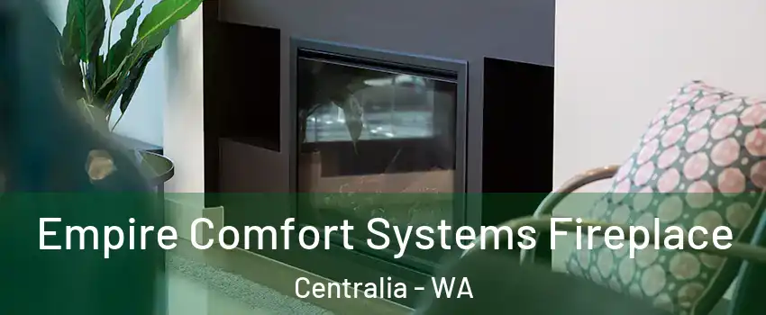  Empire Comfort Systems Fireplace Centralia - WA