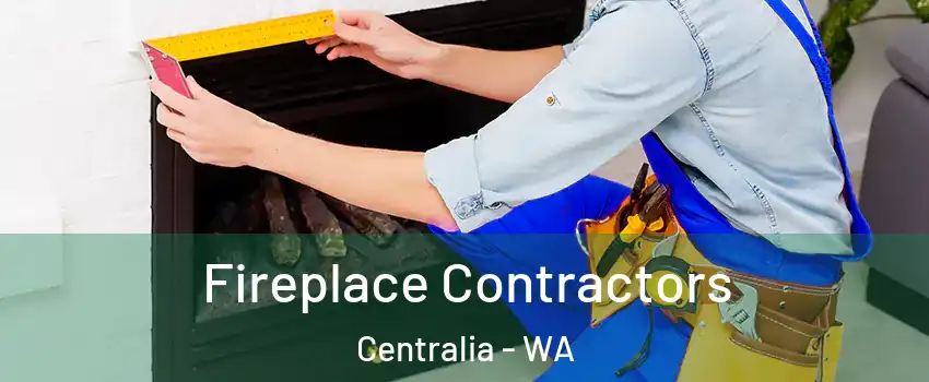 Fireplace Contractors Centralia - WA
