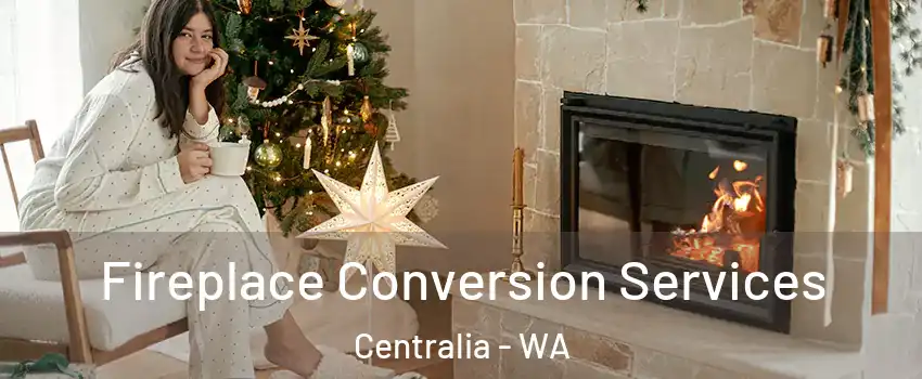  Fireplace Conversion Services Centralia - WA