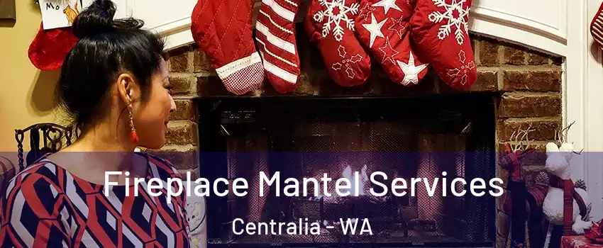  Fireplace Mantel Services Centralia - WA
