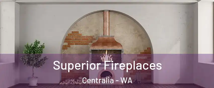  Superior Fireplaces Centralia - WA